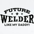 thumbnail image 2 of CafePress - Future Welder Like My Daddy Infant Bodysuit - Baby Light Bodysuit, Size Newborn - 24 Months, 2 of 4