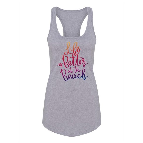 Life Is Better At The Beach Racerback Tank Women -Image by Shutterstock, Female Medium