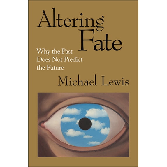 Pre-Owned Altering Fate: Why the Past Does Not Predict the Future (Paperback) 1572303719 9781572303713