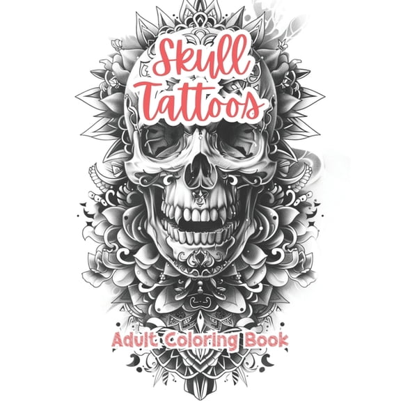 Artful Designs for Healing Skull Tattoos Adult Coloring Book Grayscale Images By TaylorStonelyArt: Volume I, (Paperback)