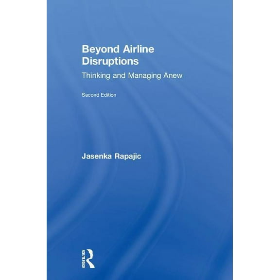 Beyond Airline Disruptions: Thinking and Managing Anew, (Hardcover)