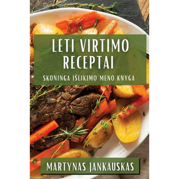 Leti Virtimo Receptai: Skoninga Islikimo Meno Knyga, (Paperback)