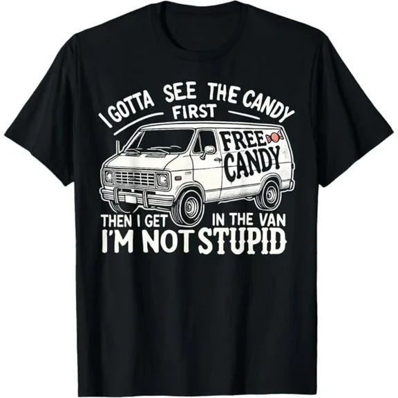 I Gotta See The Candy First. I'm Not Stupid Holiday Adult Graphic Unisex T-Shirt, up to Size 5XL