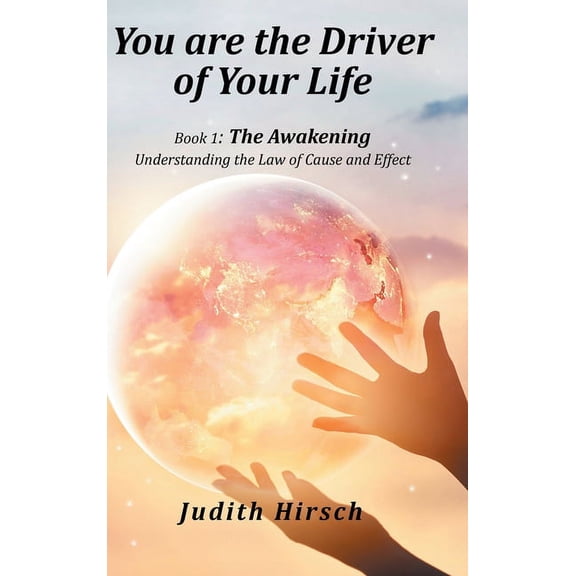 You Are the Driver of Your Life: Book 1: the Awakening, (Hardcover)