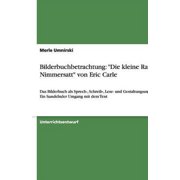 Bilderbuchbetrachtung : "Die kleine Raupe Nimmersatt" von Eric Carle: Das Bilderbuch als Sprech-, Schreib-, Lese- und Gestaltungsanlass. Ein handelnder Umgang mit dem Text (Paperback)