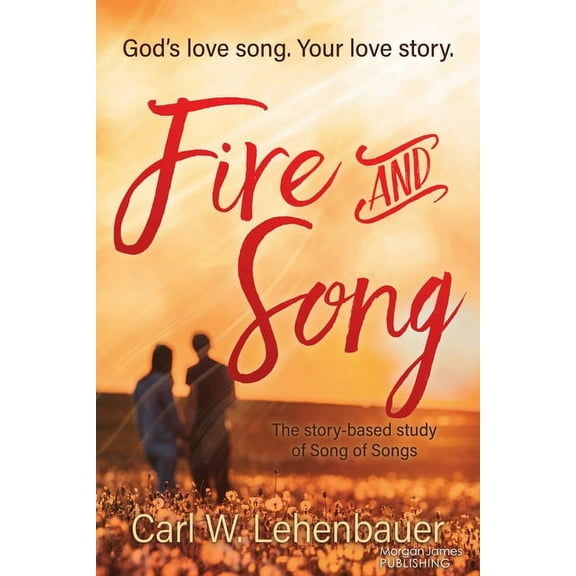 Fire and Song: God's Love Song. Your Love Story., (Paperback)