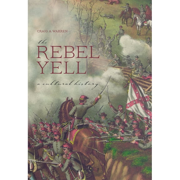 The Rebel Yell : A Cultural History (Edition 1) (Paperback)