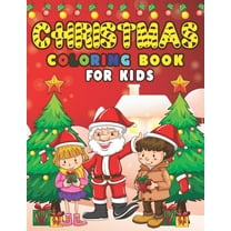 Christmas Coloring Book For Kids: 50 Beautiful Coloring Pages Of Christmas Designs Including Santa Claus, Reindeer, Snowmen Christmas Tree & More.. (Paperback)