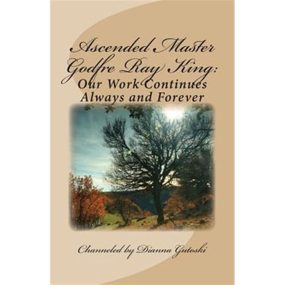 Pre-Owned Ascended Master Godfre Ray King : Our Work Continues
