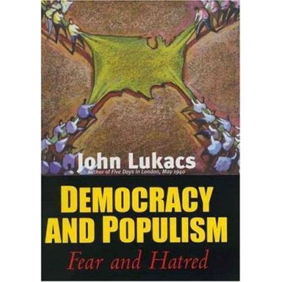 Pre-Owned Democracy and Populism: Fear and Hatred (Hardcover) 0300107730 9780300107739