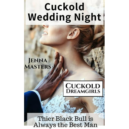Cuckold Wedding Night: Their Black Bull is Always the Best Man - (Best Cream For Black Man)
