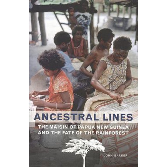 Pre-Owned Ancestral Lines: The Maisin of Papua New Guinea and the Fate of the Rainforest (Teaching Culture: UTP Ethnographies for the Classroom) (Paperback) 1442601051 9781442601055