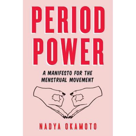 Pre-Owned Period Power: A Manifesto for the Menstrual Movement (Paperback) 1534430202 9781534430204