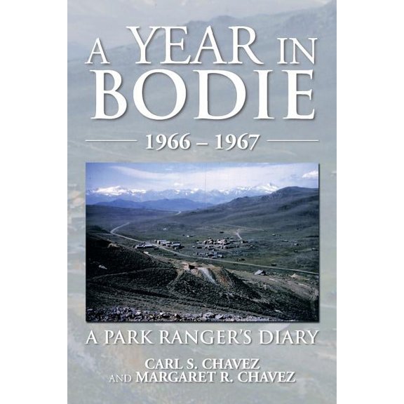 A Year in Bodie: A Park Ranger's Diary, (Paperback)