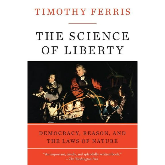 The Science of Liberty: Democracy, Reason, and the Laws of Nature, (Paperback)