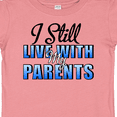 thumbnail image 4 of Inktastic I Still Live With My Parents Baby Funny Boys or Girls Baby T-Shirt, 4 of 5