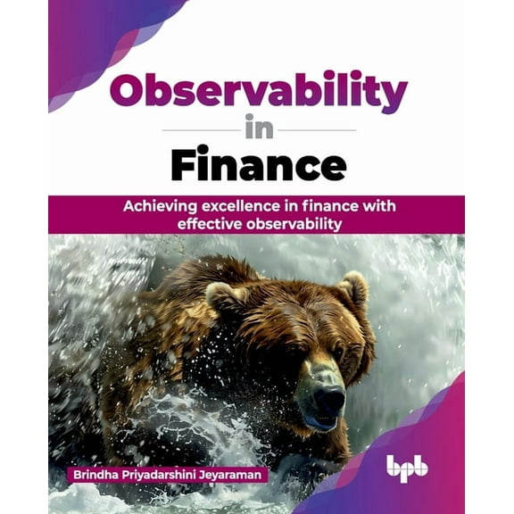 Observability in Finance: Achieving excellence in finance with effective observability (English Edition), (Paperback)