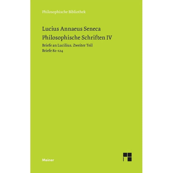 Philosophische Schriften IV: Briefe an Lucilius. Zweiter Teil. Briefe 82-124 (Paperback)