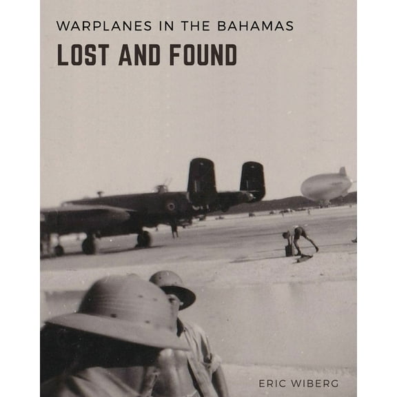 Warplanes Lost & Found in The Bahamas, (Paperback)