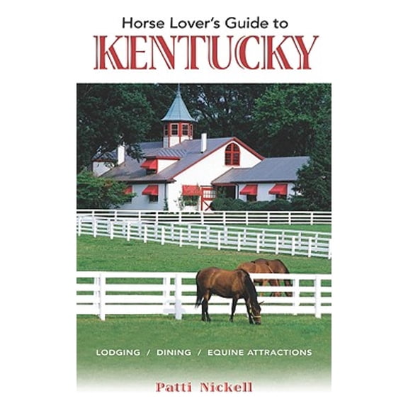 Horse Lover's Guide to Kentucky