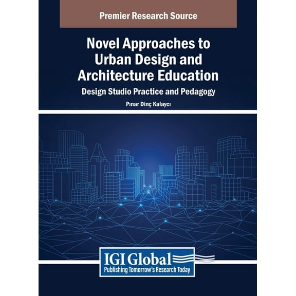 Novel Approaches to Urban Design and Architecture Education: Design Studio Practice and Pedagogy, (Hardcover)