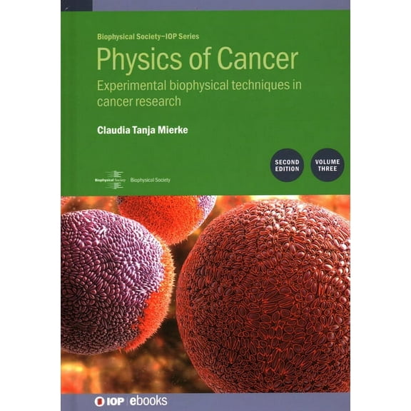 Biophysical Society Physics of Cancer, Volume 3 (Second Edition): Experimental biophysical techniques in cancer research, Book VOLUM, (Hardcover)