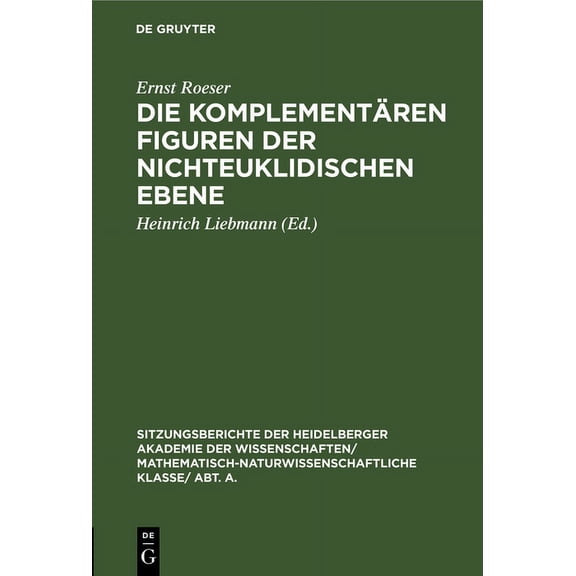 Sitzungsberichte Der Heidelberger Akadem Die Komplementären Figuren Der Nichteuklidischen Ebene, Book 1925, (Hardcover)
