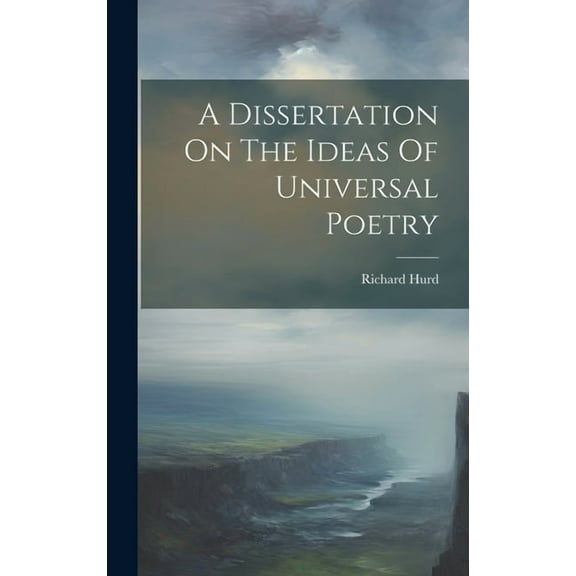 A Dissertation On The Ideas Of Universal Poetry (Hardcover)