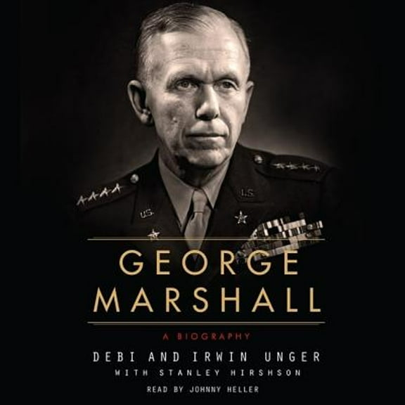 Pre-Owned George Marshall: A Biography (Audiobook 9781483028897) by Debi Unger, Irwin Unger, Stanley Hirshson