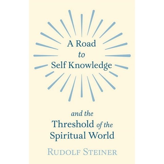 A Road to Self Knowledge and the Threshold of the Spiritual World, (Hardcover)