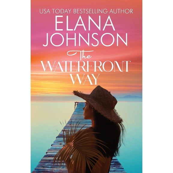 Hilton Head Island The Waterfront Way: Sweet Romance & Women's Friendship Fiction, Book 6, (Paperback)