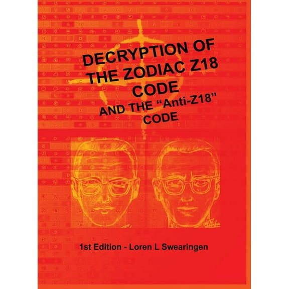 Decryption of the Zodiac Z18 Code: and the "Anti-Z18" Code, (Hardcover)