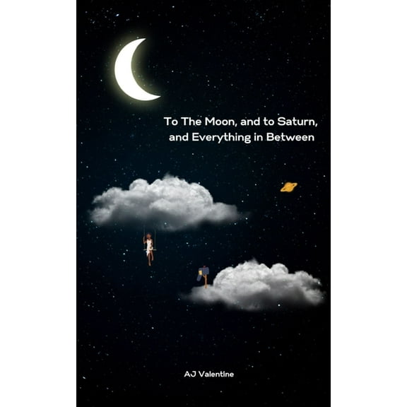 To The Moon, and to Saturn, and Everything in Between, (Paperback)