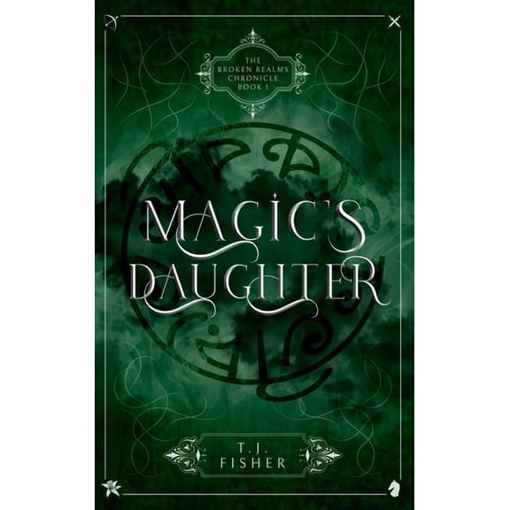 The Broken Realms Chronicle Magic's Daughter, Book 1, (Hardcover)