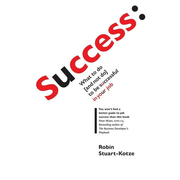 Success: what to do (and not do) to be successful in your job