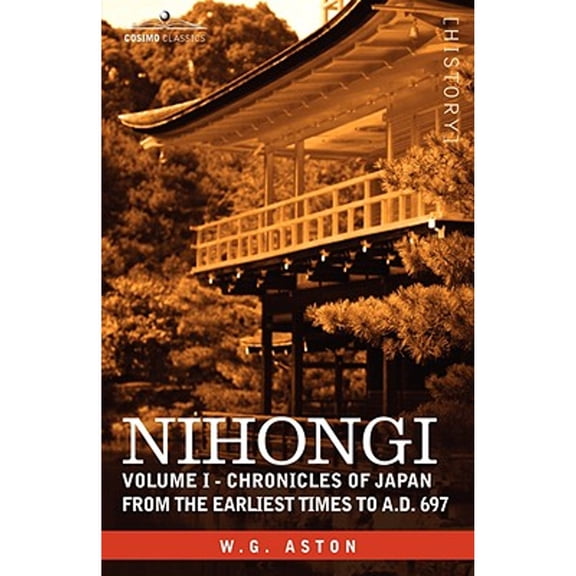 Nihongi: Volume I - Chronicles of Japan from the Earliest Times to A.D. 697 (Hardcover)