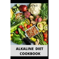 Alkaline Diet Cookbook: Easy Recipes to Reset and Re balance Your Health and weight losing plus meal plan of alkaline diet (Paperback)