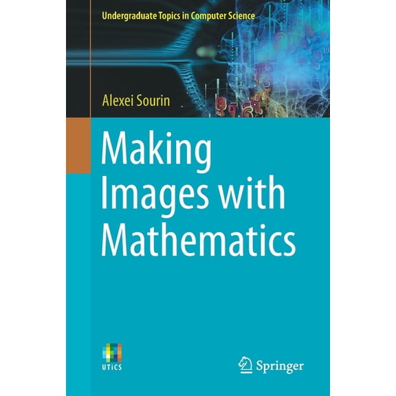 Undergraduate Topics in Computer Science Making Images with Mathematics, (Paperback)