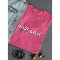 thumbnail image 3 of More Love Quote Shaped T-Shirt Women -Image by Shutterstock, Female 3X-Large, 3 of 4