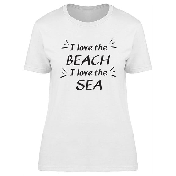 I Love The Beach And The Sea T-Shirt Women -Image by Shutterstock, Female 3X-Large