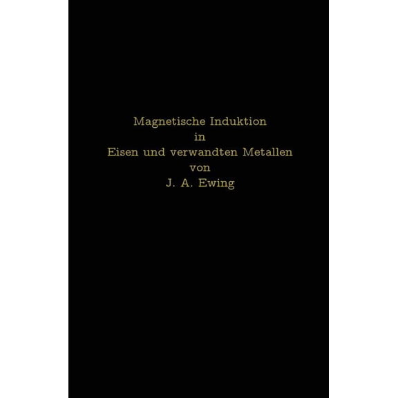 Magnetische Induktion in Eisen Und Verwandten Metallen, (Paperback)