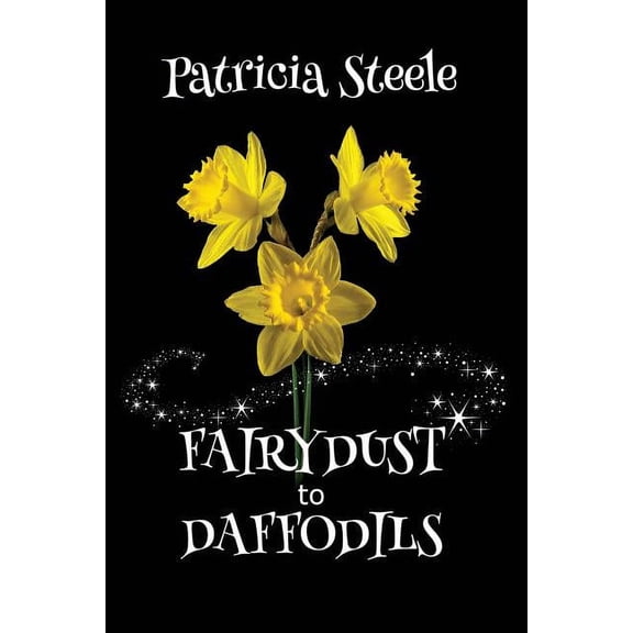 Fairydust to Daffodils: A Memoir: A child with Cystic Fibrosis and her mother's choices, (Paperback)