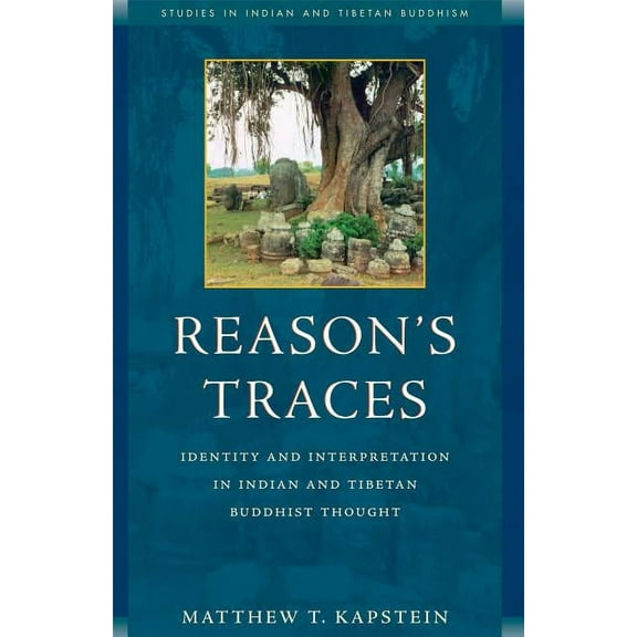 Studies in Indian and Tibetan Buddhism: Reason's Traces : Identity and Interpretation in Indian and Tibetan Buddhist Thought (Paperback)