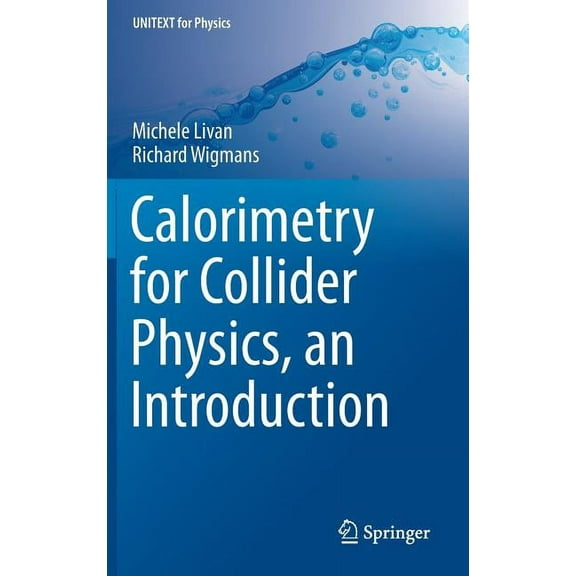 Unitext for Physics Calorimetry for Collider Physics, an Introduction, (Hardcover)