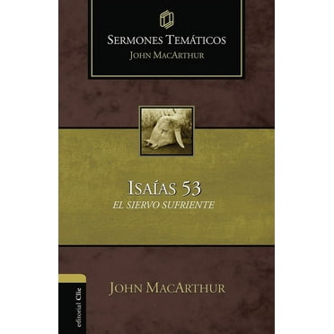 Sermones temÃ¡ticos sobre IsaÃ­as 53: El siervo sufriente, (Paperback)