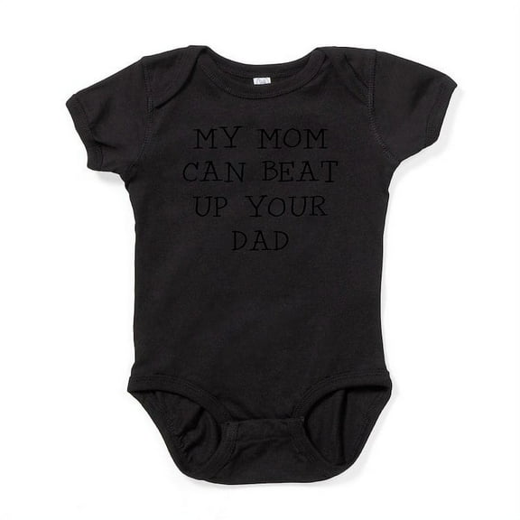 CafePress - MY MOM CAN BEAT UP YOUR DAD Body Suit - Cute Infant Bodysuit Baby Romper - Size Newborn - 24 Months