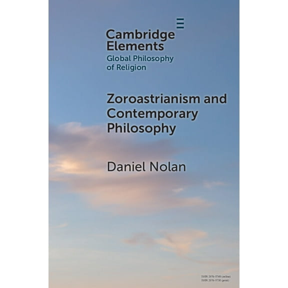 Elements in Global Philosophy of Religio Zoroastrianism and Contemporary Philosophy, (Paperback)
