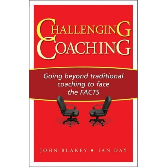 Challenging Coaching : Going Beyond Traditional Coaching to Face the FACTS (Paperback)