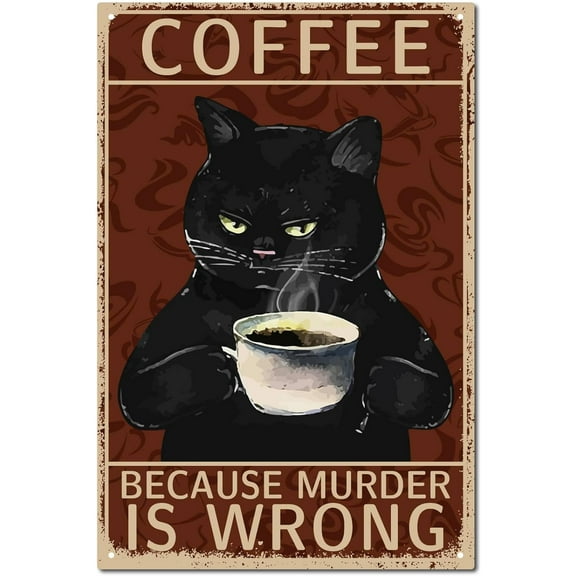 Black Cat Metal Tin Sign Vintage Tin Sign Poster Retro Painting Plaque Iron Sign Wall Decor Art Mural Hanging for Bedroom Cafe Restaurant Bar Home 12 x 8 Inch-Coffee Because Murder Is Wrong Colorful