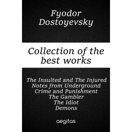Collection of the best works of Fyodor Dostoevsky - (Fyodor Dostoevsky Best Novels)